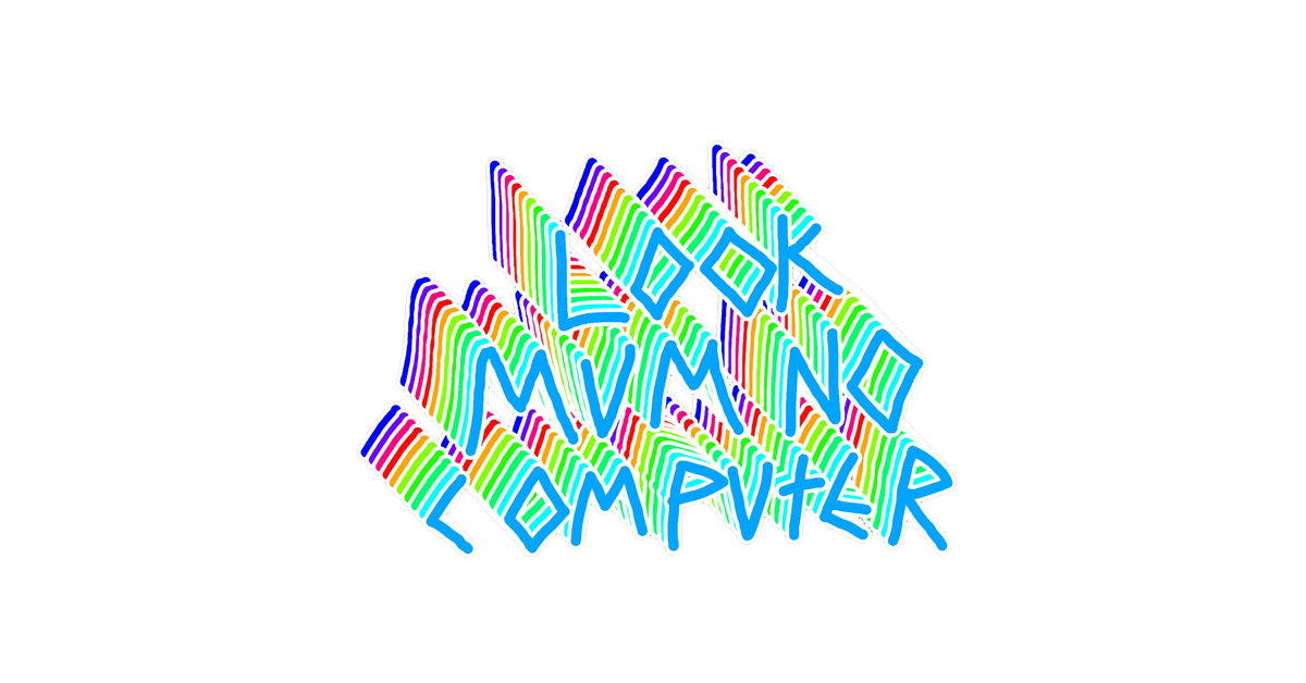 HOME PAGE | LOOK MUM NO COMPUTER OFFICIAL STORE