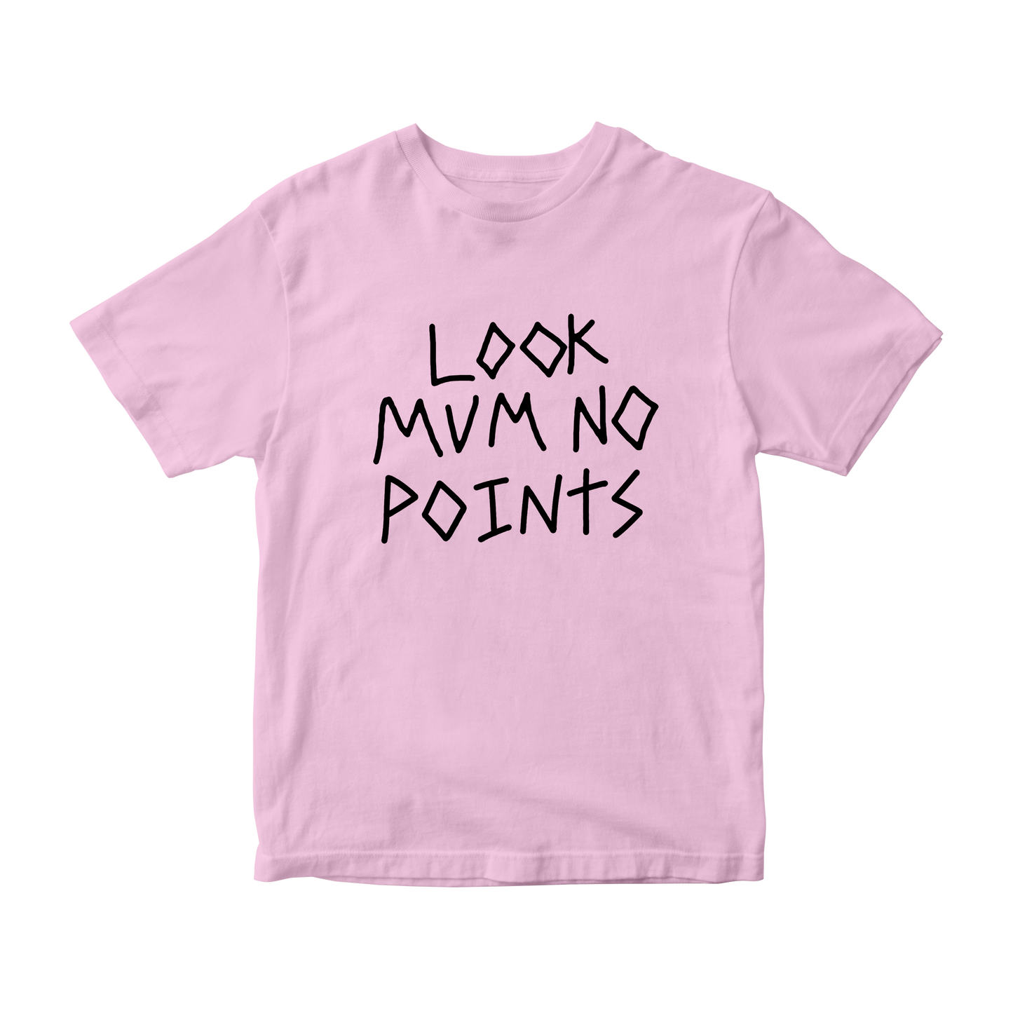 LOOK MUM NO POINTS T-SHIRT
