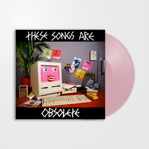 THESE SONGS ARE OBSOLETE VINYL
